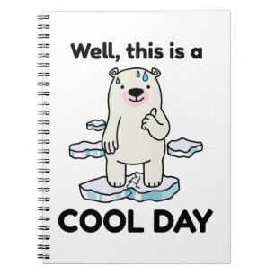 Funny Global Warming This Is A Cool Day Earth Notebook