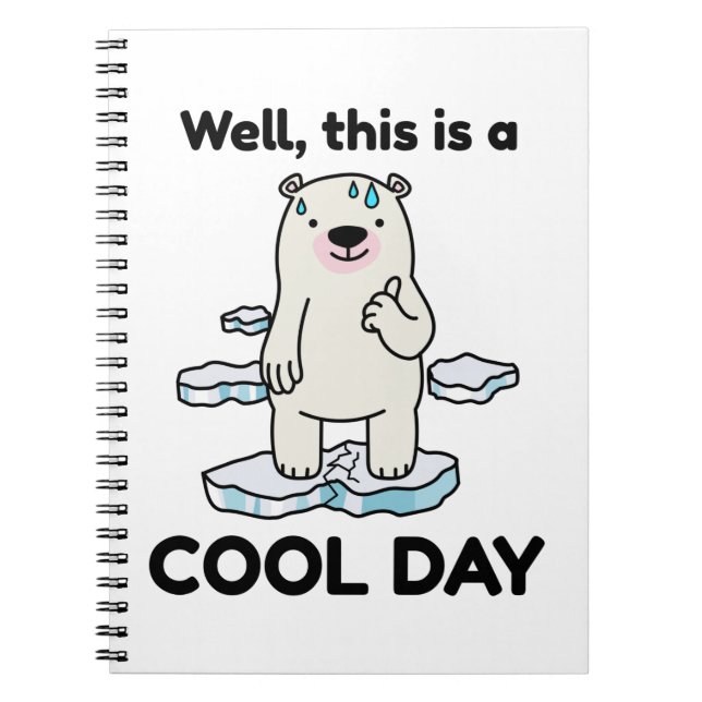 Funny Global Warming This Is A Cool Day Earth Notebook (Front)
