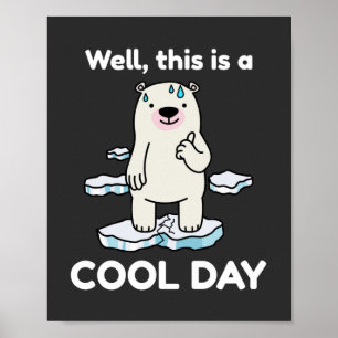 Funny Global Warming This Is A Cool Day Earth Poster