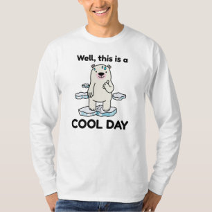 Funny Global Warming This Is A Cool Day Earth T-Shirt