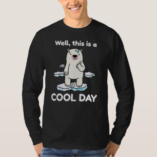 Funny Global Warming This Is A Cool Day Earth T-Shirt