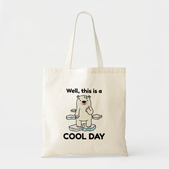Funny Global Warming This Is A Cool Day Earth Tote Bag (Front)