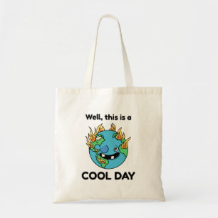 Funny Global Warming This Is A Cool Day Earth Tote Bag