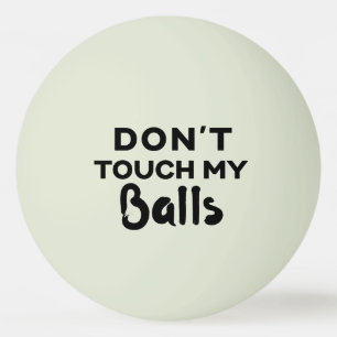 Funny Glow Ping Pong Ball Don't Touch My Balls