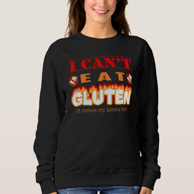 Funny Gluten Intolerant I Can't Eat Gluten Sweatshirt (Front)