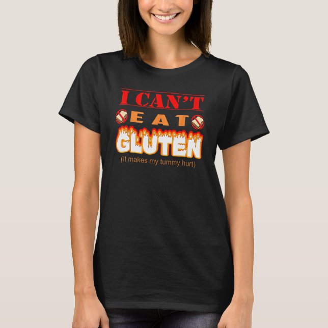 Funny Gluten Intolerant I Can't Eat Gluten T-Shirt (Front)