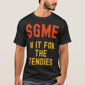 Funny GME Stonk, In It For The Tendies  T-Shirt