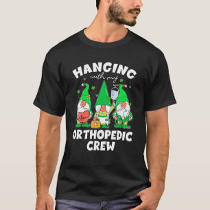 Funny Gnome Hanging With Orthopaedic Nurse St Patr T-Shirt