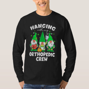 Funny Gnome Hanging With Orthopaedic Nurse St Patr T-Shirt