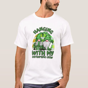 Funny Gnome Hanging With Orthopedic Nurse St Patri T-Shirt