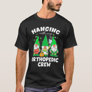 Funny Gnome Hanging With Orthopedic Nurse St Patri T-Shirt