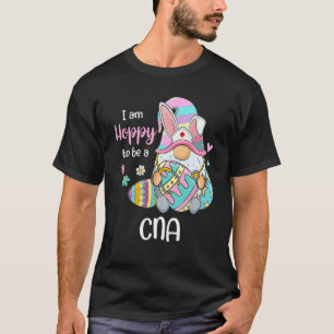 Funny Gnome I Am Hoppy To Be A CNA Nurse Bunny Eas T-Shirt