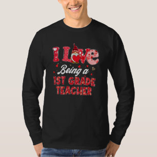 Funny Gnome I Love Being A 1st Grade Teacher Valen T-Shirt