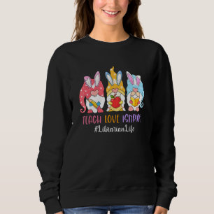 Funny Gnome Teach Love Inspire Librarian Life East Sweatshirt