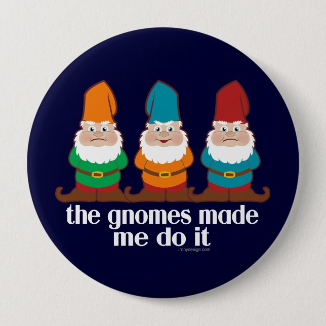 Funny Gnomes Made Me Do It 10 Cm Round Badge (Front)