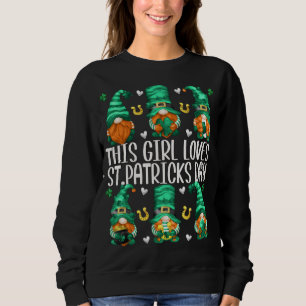 Funny Gnomes This Girl Loves St. Patricks Day Sweatshirt
