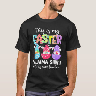 Funny Gnomies Daycare Teacher This Is My Easter Pa T-Shirt