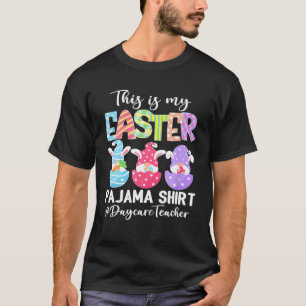 Funny Gnomies Daycare Teacher This Is My Easter Pa T-Shirt