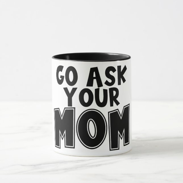 Funny Go Ask Your Mum Mug (Center)