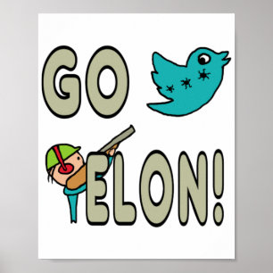 Funny Go Elon Musk Twitter Poster