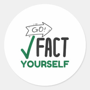 Funny Go Fact Yourself _1 Classic Round Sticker