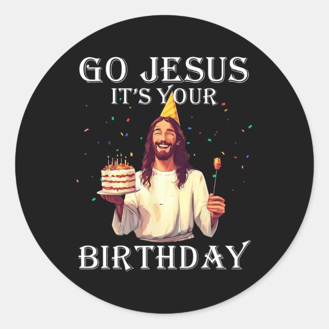 Funny Go Jesus It's Your Birthday Merry Christmas  Classic Round Sticker (Front)