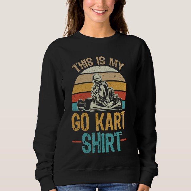 Funny Go Kart Racing - Race Car Kart Racer Sweatshirt (Front)