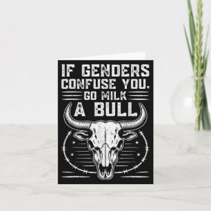 Funny Go Milk A Bull Quote If Genders Confuse You  Card
