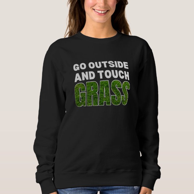 Funny GO OUTSIDE TOUCH GRASS Sweatshirt (Front)