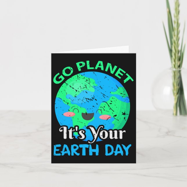 Funny Go Planet Its Your Earth Day  Card (Front)