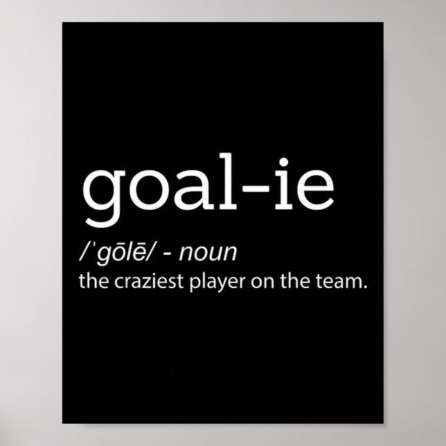 Funny Goalie Goalkeeper Definition Soccer Hockey P Poster (Front)