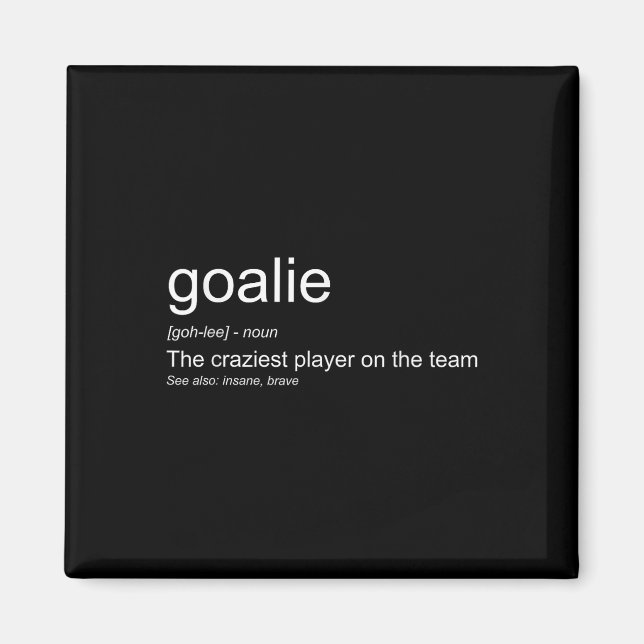 Funny Goalkeeper Definition The Craziest Player On Magnet (Front)