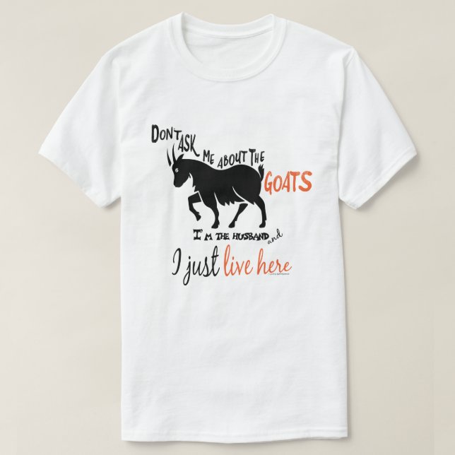 FUNNY GOAT | Don't Ask me About the Goats Husband T-Shirt (Design Front)