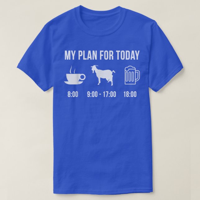 Funny Goat Farmer Animal My Plan For Today T-Shirt (Design Front)
