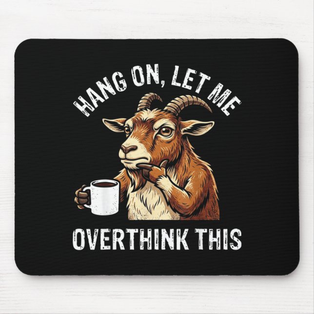 Funny goat overthinking coffee lover sarcastic mouse pad (Front)