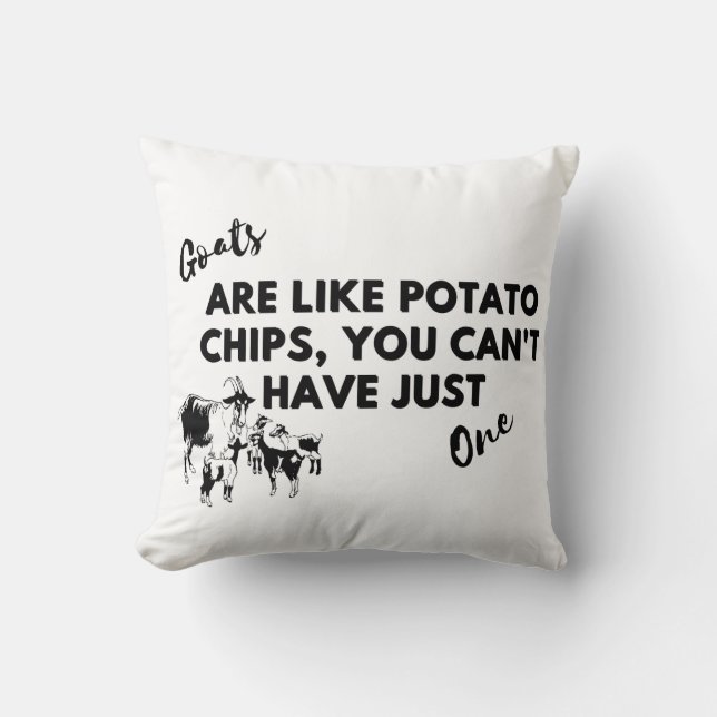 Funny Goat Quote: Goats are Like Potato Chips  Cushion (Front)