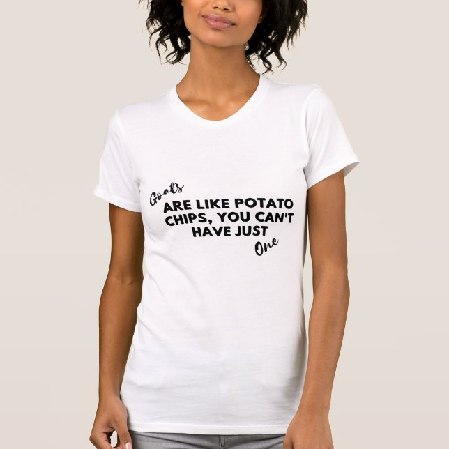 Funny Goat Quote: Goats are Like Potato Chips  T-Shirt (Front)