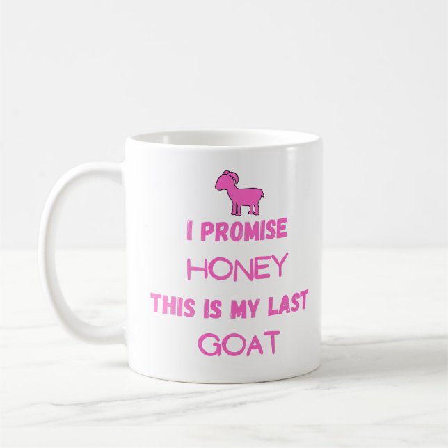 Funny Goat Quote: I Promise .... Last Goat  Coffee Mug (Left)