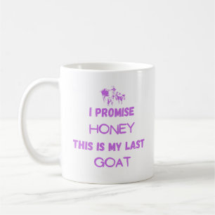 Funny Goat Quote: I Promise ... Last Goat  Coffee Mug