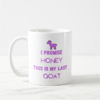 Funny Goat Quote: I Promise ... Last Goat