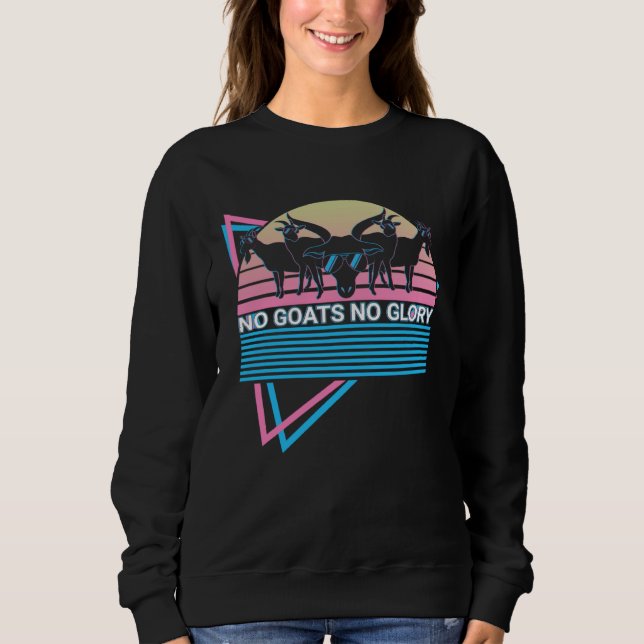 Funny Goat Retro No Goats No Glory Sweatshirt (Front)