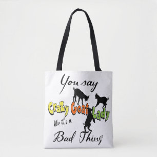 FUNNY GOAT SAYING   CHOOSE COLOR Crazy Goat Lady Tote Bag