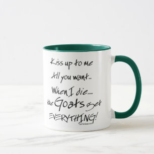 Funny Goat Saying Goats Get Everything Mug