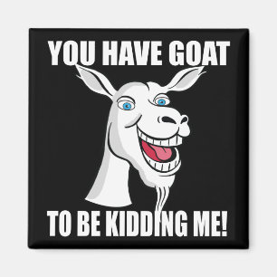 Funny Goat to be kidding me Lettering Cute Magnet