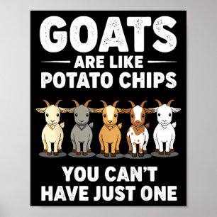 Funny Goats Are Like Tato Chips, You Cant Have Jus Poster
