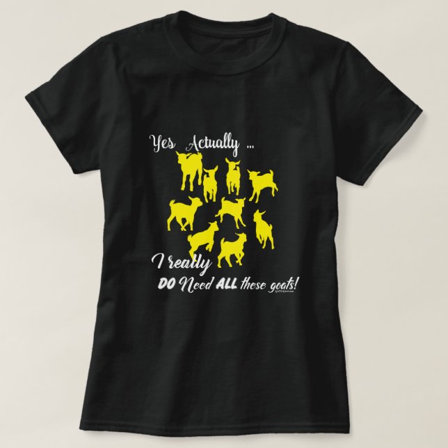 FUNNY GOATS |  DO NEED all These Goats GetYerGoat™ T-Shirt (Design Front)