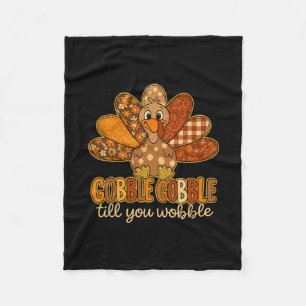 Funny Gobble Till You Wobble Thanksgiving Turkey Fleece Blanket