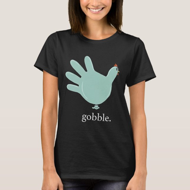Funny Gobble Turkey Glove Medical Nures Thanksgivi T-Shirt (Front)