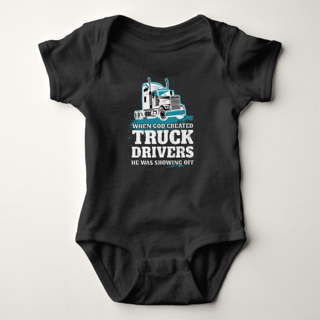 Funny God Created Truck Drivers Showing Off Baby Bodysuit (Front)