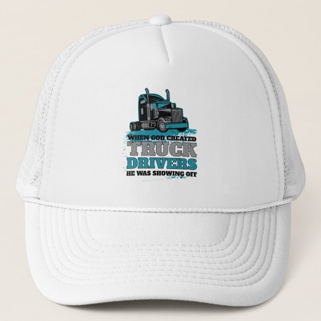 Funny God Created Truck Drivers Showing Off Trucker Hat (Front)